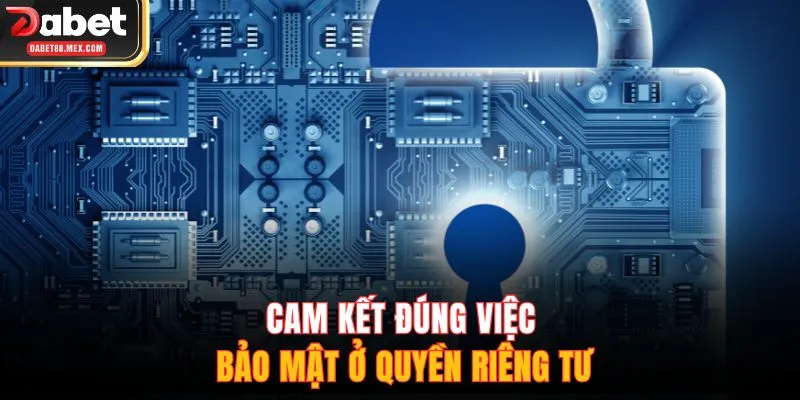 Cam kết đúng việc bảo mật ở quyền riêng tư