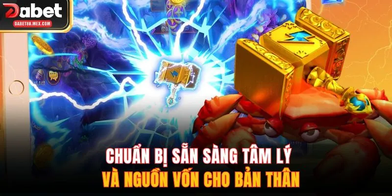 Chuẩn bị sẵn sàng tâm lý và nguồn vốn cho bản thân