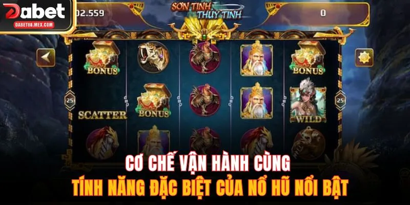 Cơ chế vận hành cùng tính năng đặc biệt của nổ hũ nổi bật