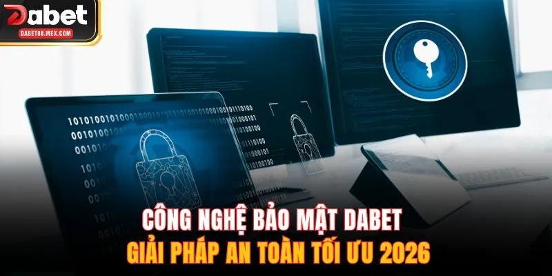Công nghệ bảo mật DABET