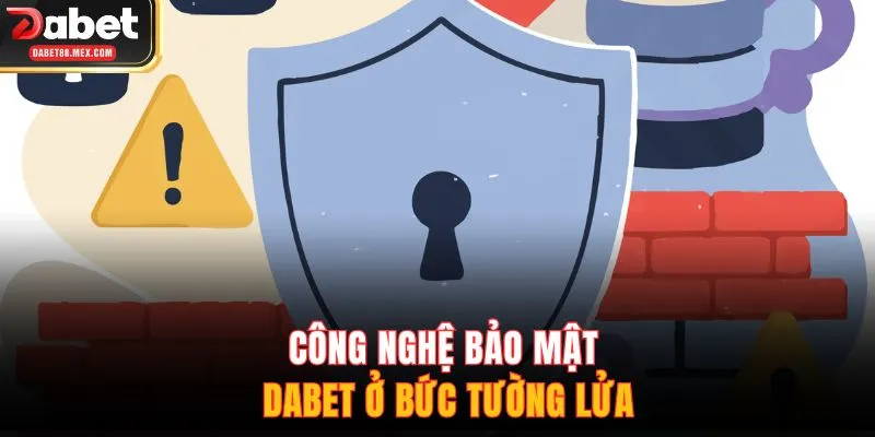 Công nghệ bảo mật DABET ở bức tường lửa