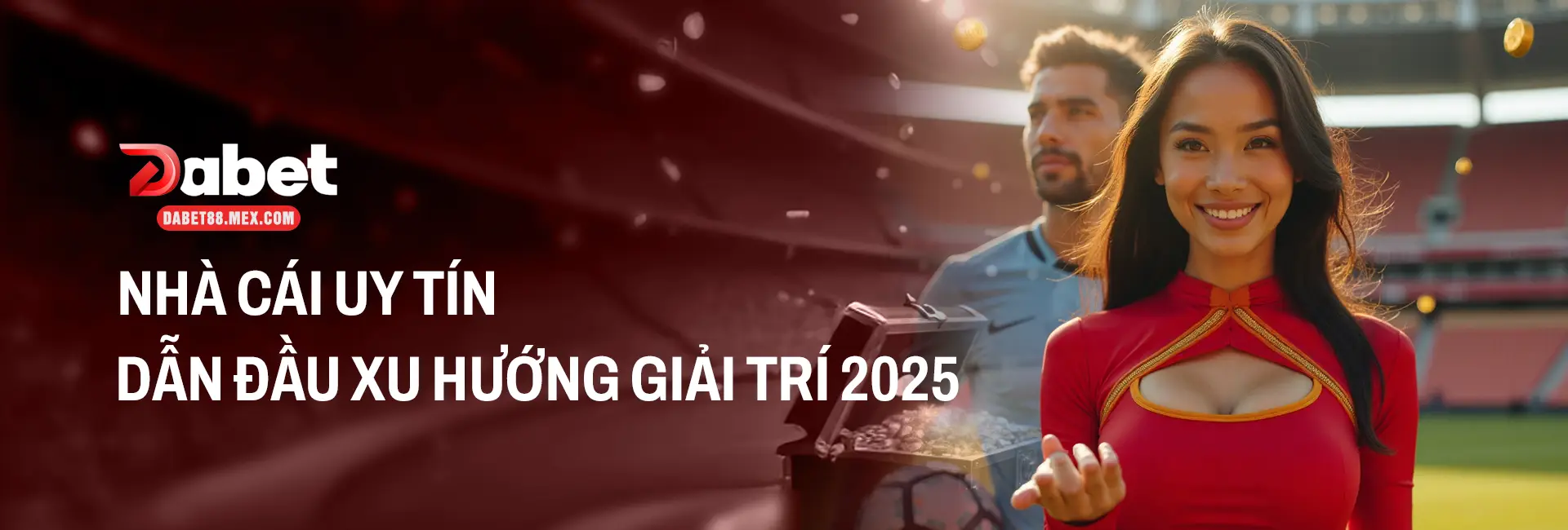 DABET - Nhà cái uy tín dẫn đầu xu hướng giải trí 2025