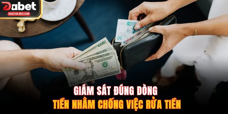 Giám sát đúng dòng tiền nhằm chống việc rửa tiền
