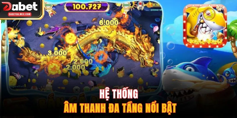 Hệ thống âm thanh đa tầng nổi bật