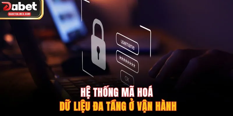 Hệ thống mã hoá dữ liệu đa tầng ở vận hành