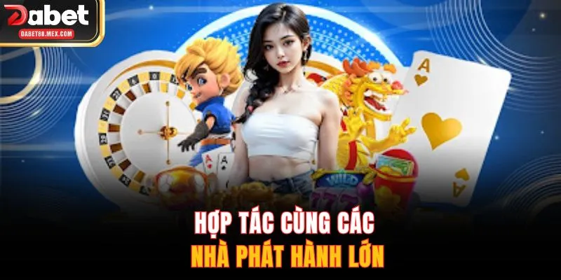 Hợp tác cùng các nhà phát hành lớn