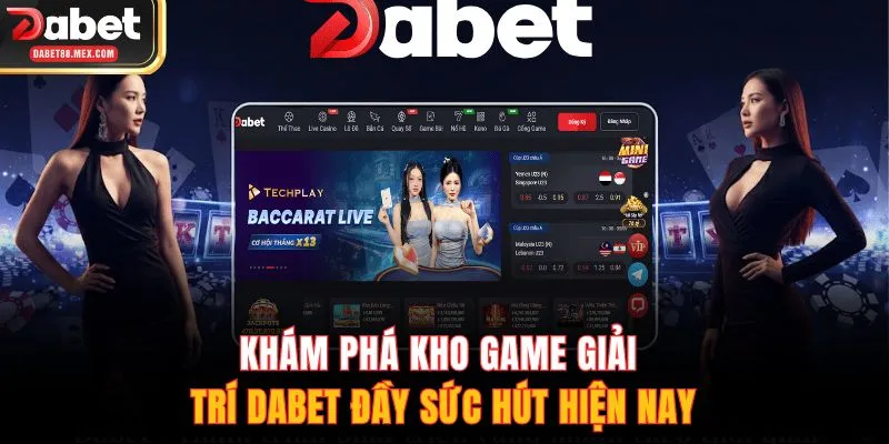 kho game giải trí DABET