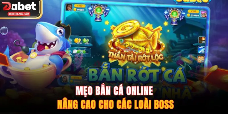 Mẹo bắn cá online nâng cao cho các loài boss