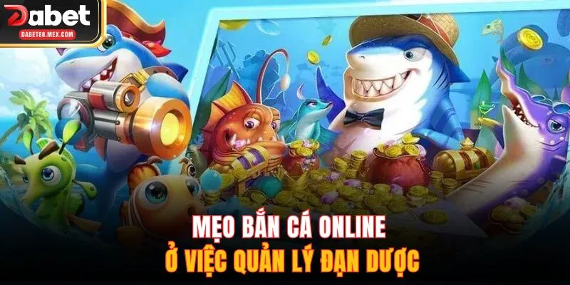 Mẹo bắn cá online ở việc quản lý đạn dược
