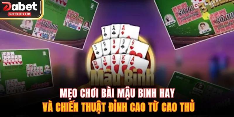 Mẹo Chơi Bài Mậu Binh Hay