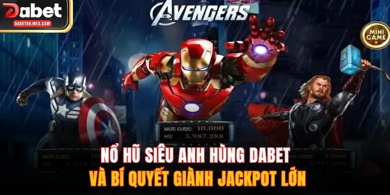 Nổ hũ Siêu Anh Hùng DABET