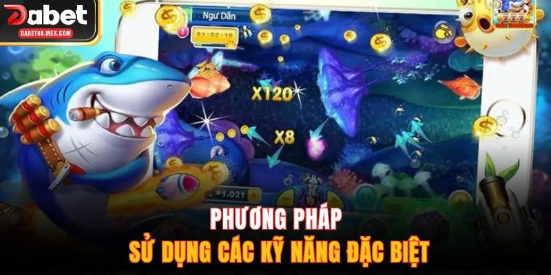 Phương pháp sử dụng các kỹ năng đặc biệt