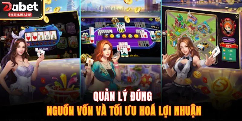 Quản lý đúng nguồn vốn và tối ưu hoá lợi nhuận