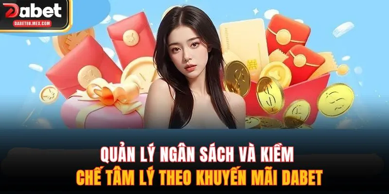 Quản lý ngân sách và kiềm chế tâm lý theo khuyến mãi DABET