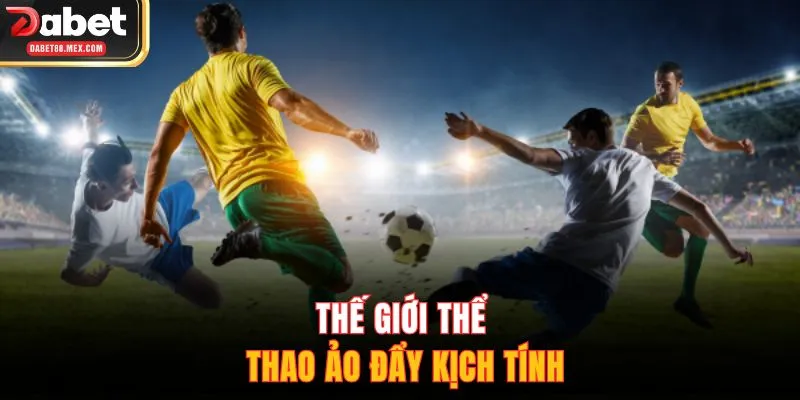 Thế giới thể thao ảo đẩy kịch tính