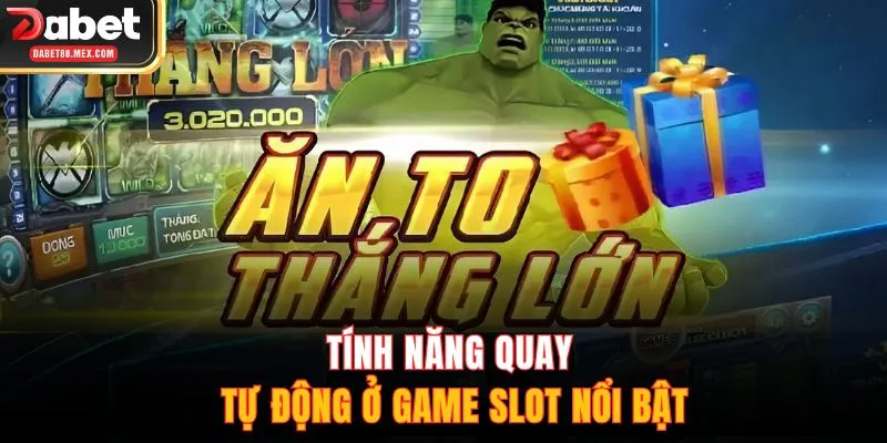 Tính năng quay tự động ở game slot nổi bật