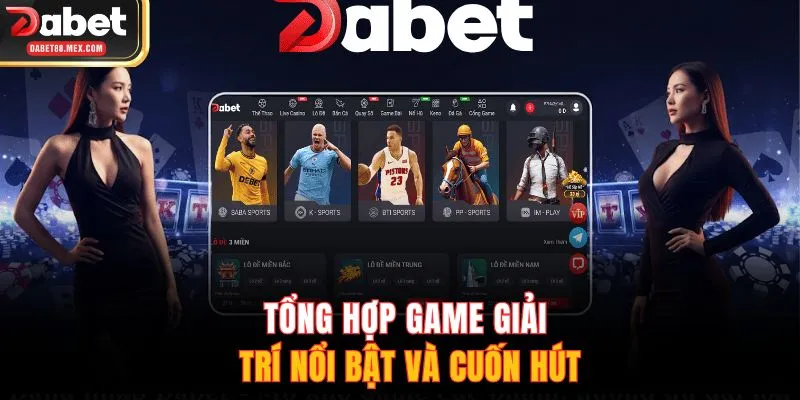 Tổng hợp game giải trí nổi bật và cuốn hút